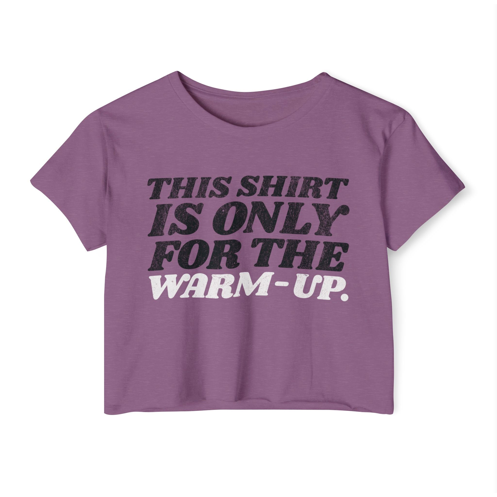 This Shirt Is Only for the Warm-up Crop T-shirt | Funny Women's Crossfit Gym T-shirt