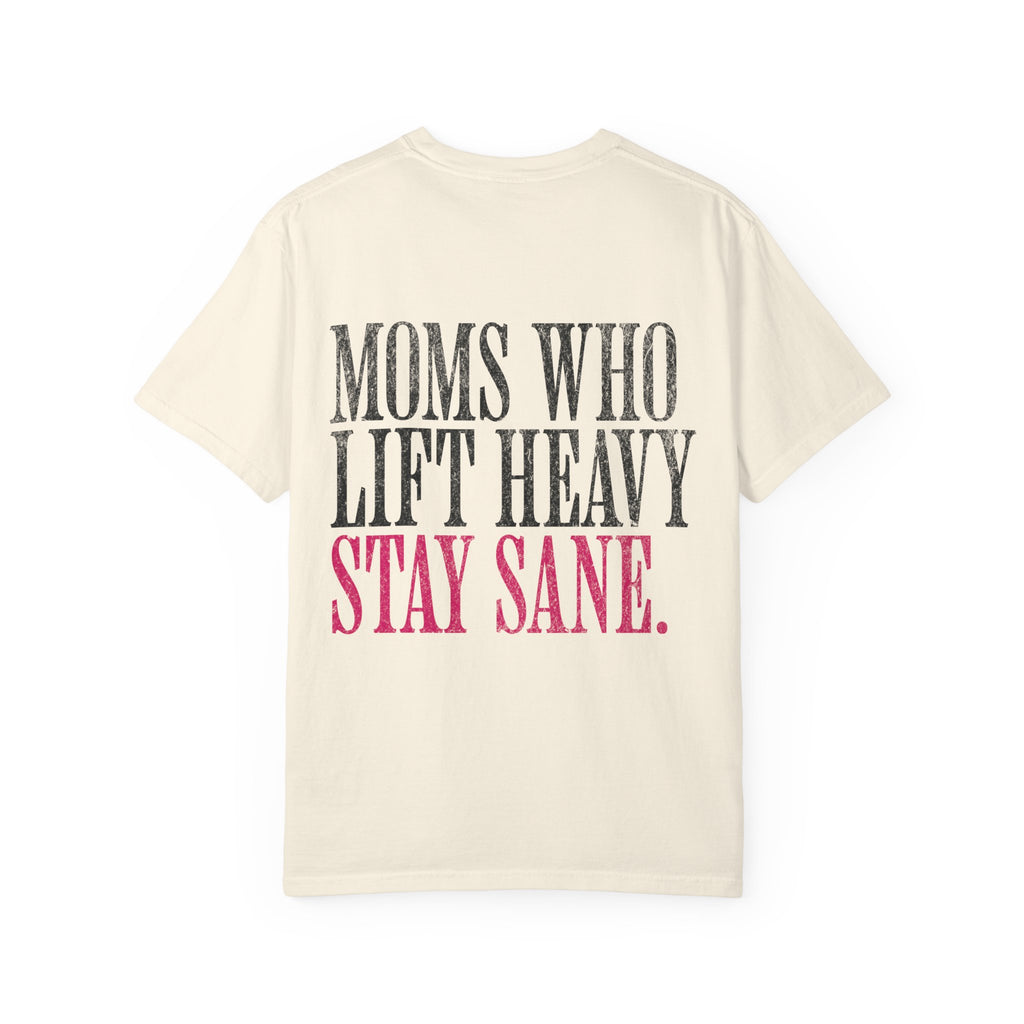 Moms Who Lift Heavy Stay Sane Gym T-shirt | Funny Women's Weightlifting Workout Tee