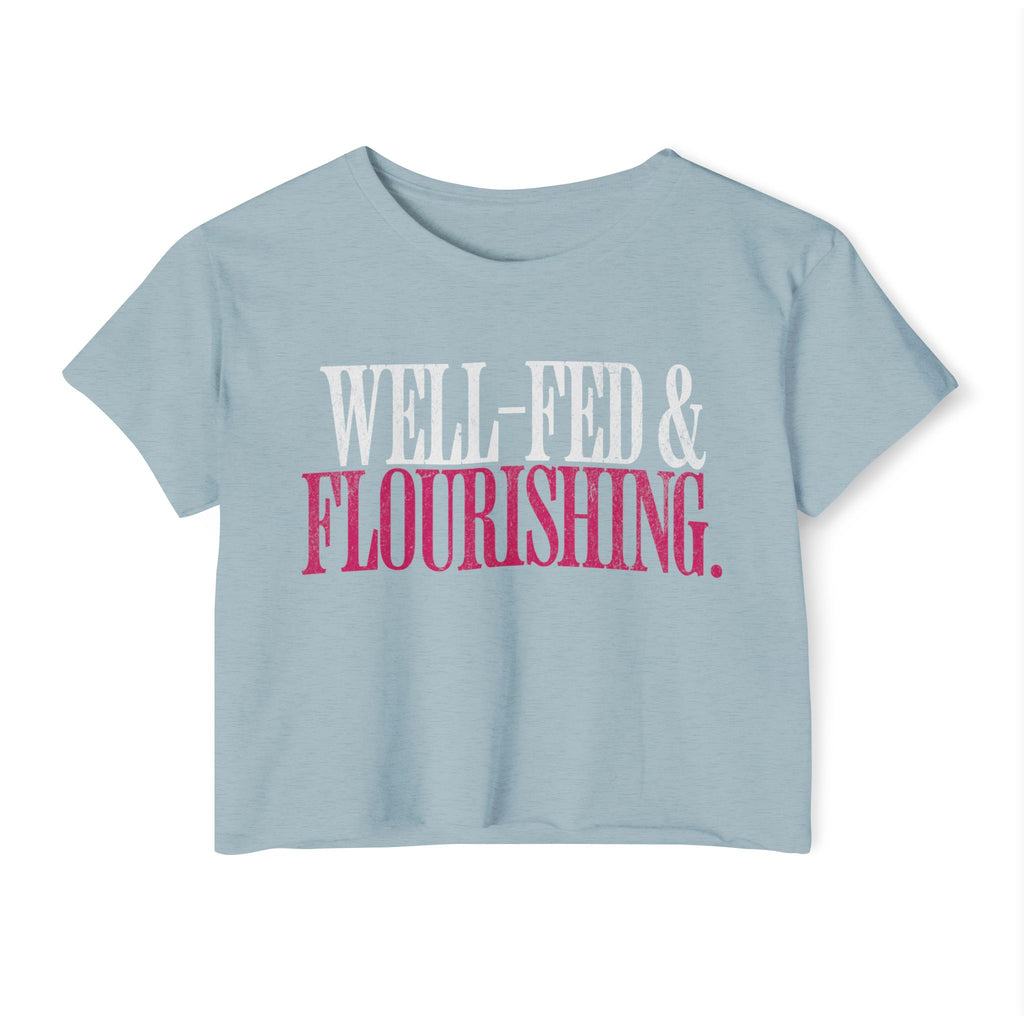 Well-Fed and Flourishing Crop Top | Women's Funny Crossfit T-shirt