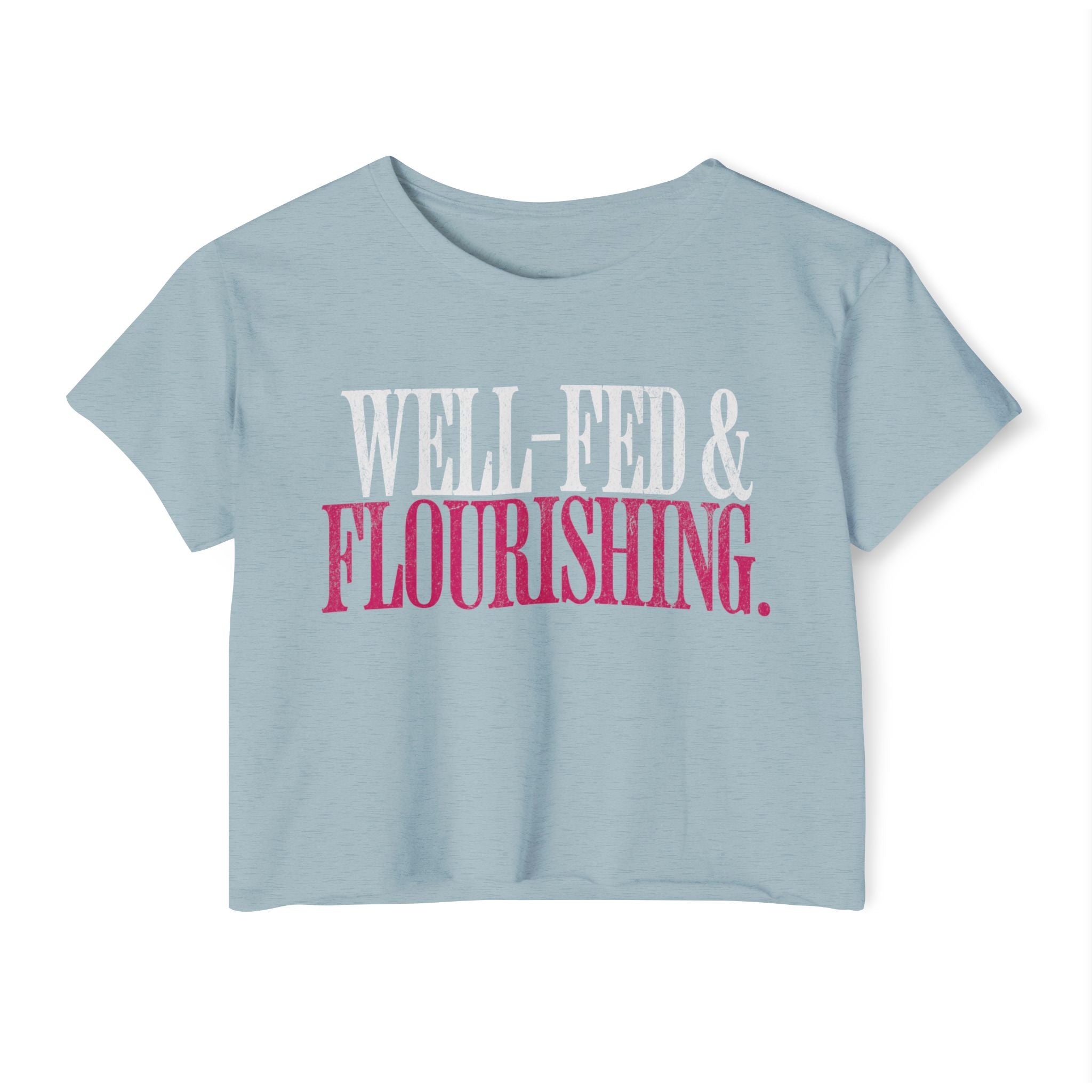Well-Fed and Flourishing Crop Top | Women's Funny Crossfit T-shirt