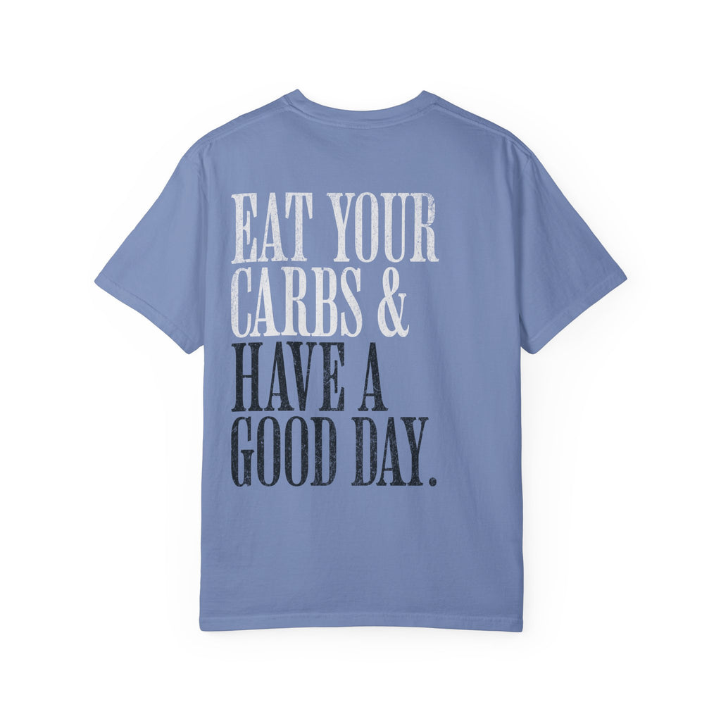 Eat Your Carbs & Have a Good Day T-Shirt | Crossfit Humor Workout Gym Tee