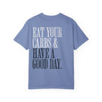 Eat Your Carbs & Have a Good Day T-Shirt | Crossfit Humor Workout Gym Tee