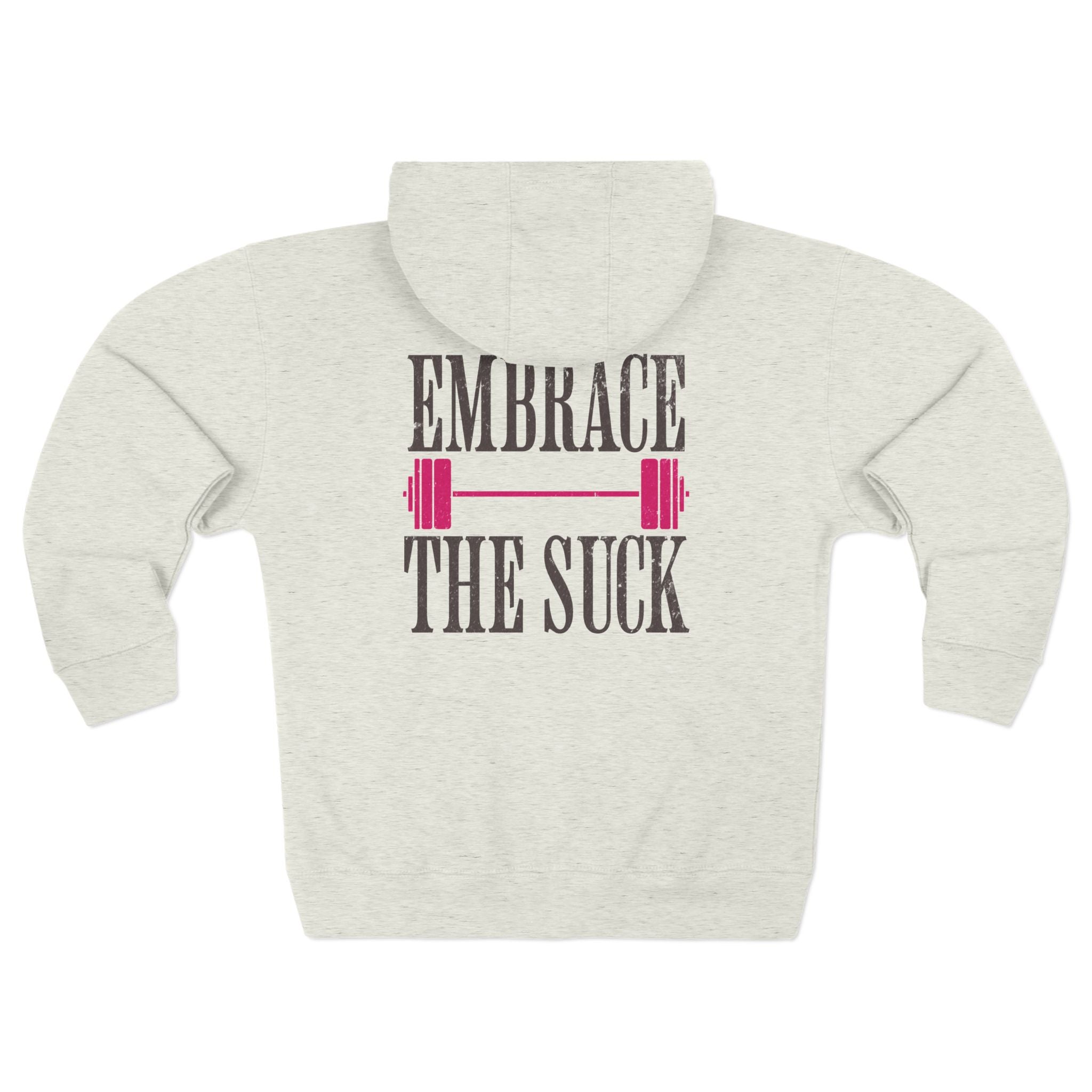 Embrace the Suck Zip Up Gym Hoodie