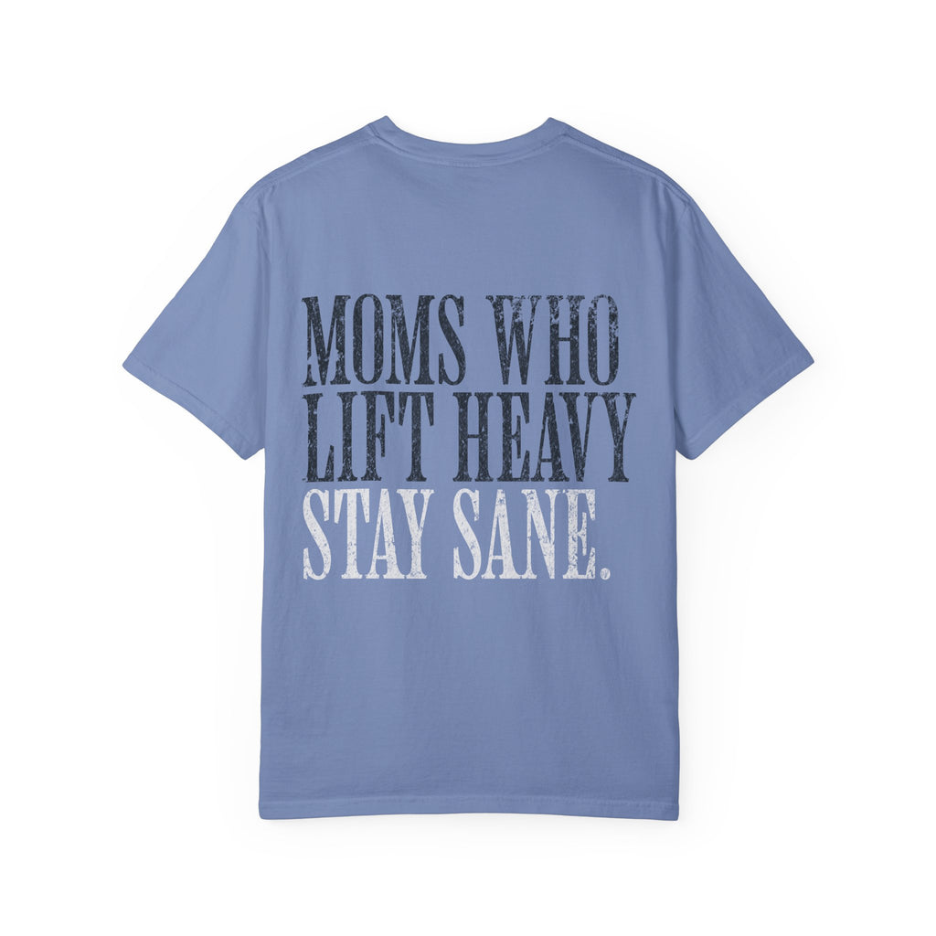 Moms Who Lift Heavy Stay Sane Gym T-shirt | Funny Women's Weightlifting Workout Tee