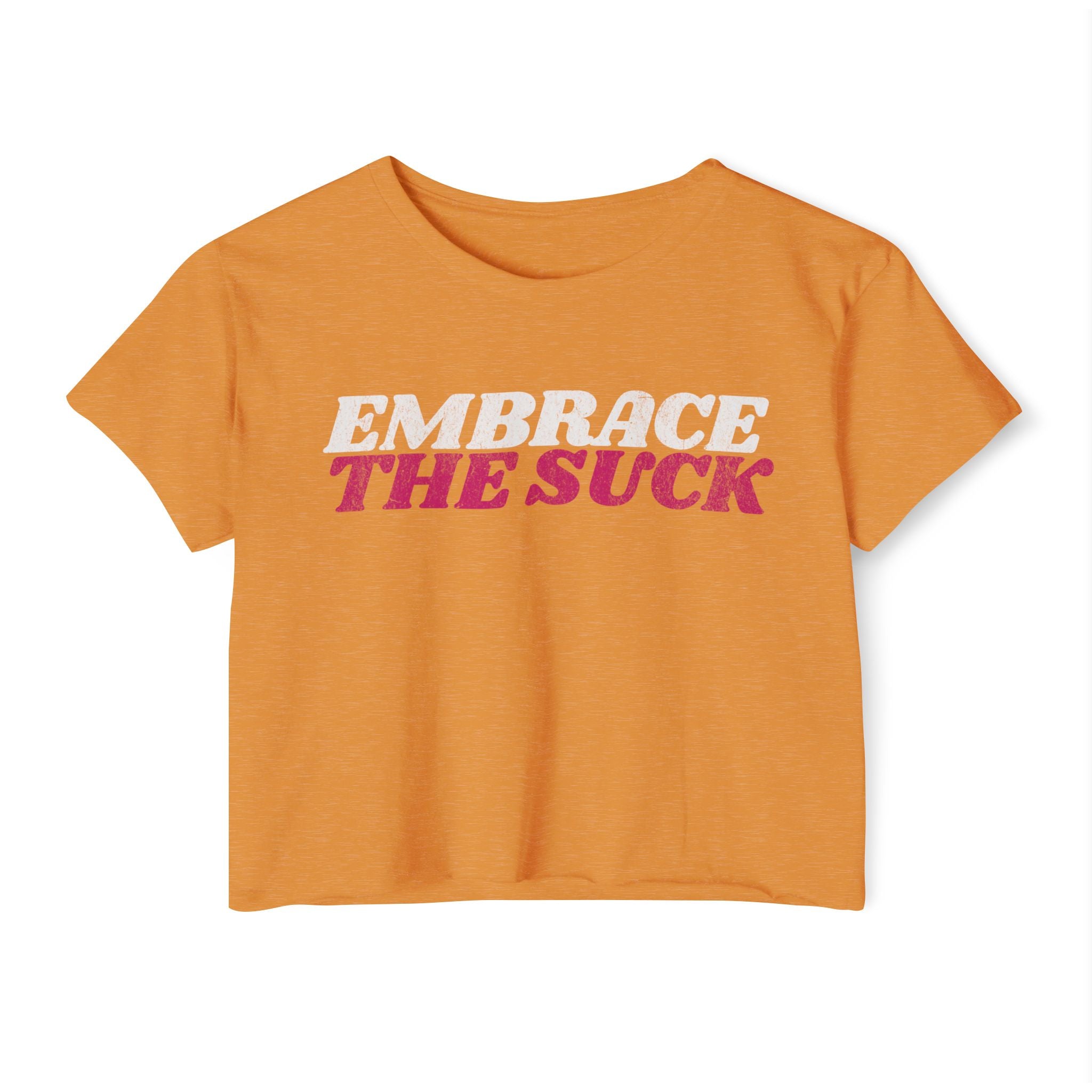 Embrace the Suck Workout Crop Top | Women's Gym Motivation T-shirt