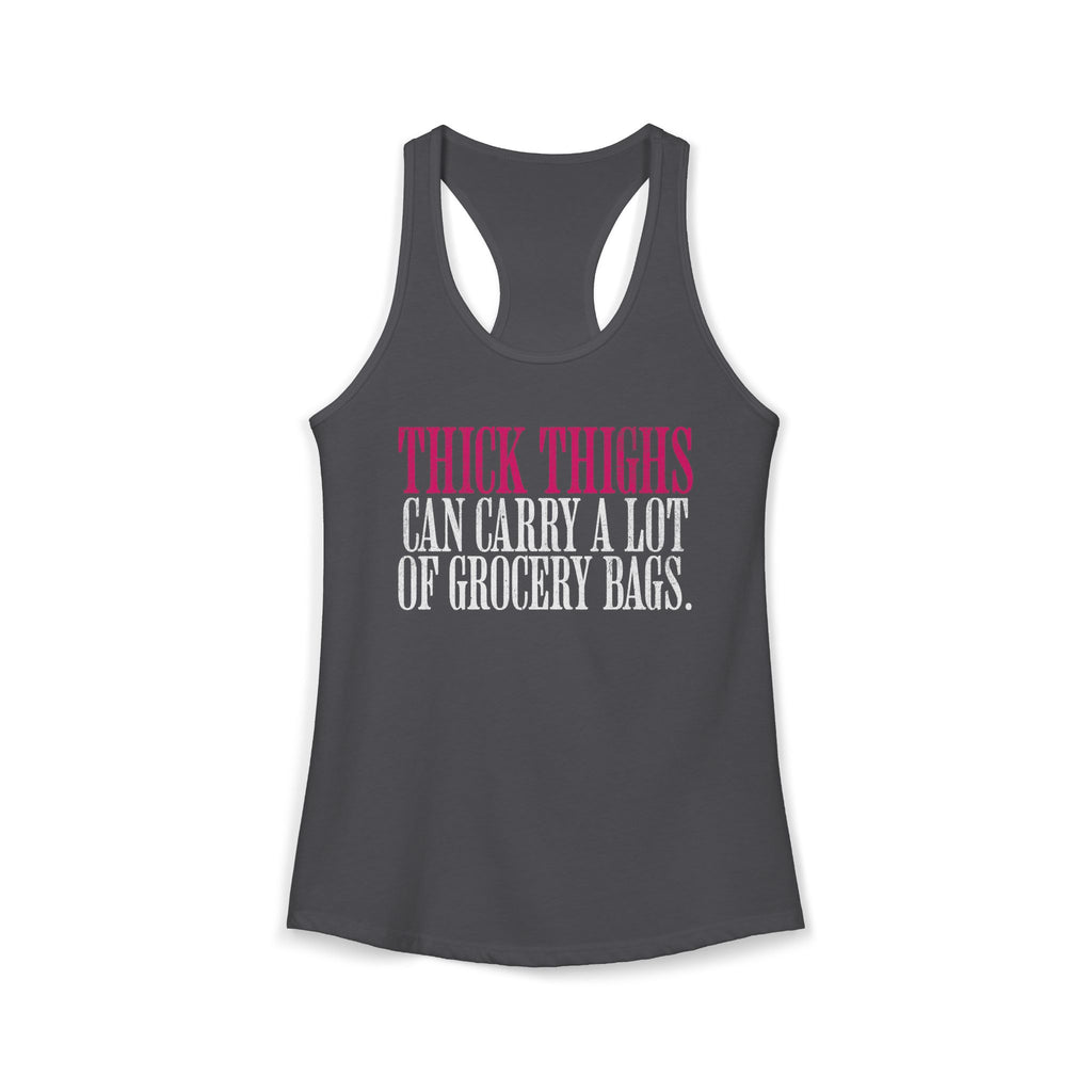 Thick Thighs Can Carry - Racerback Tank Top