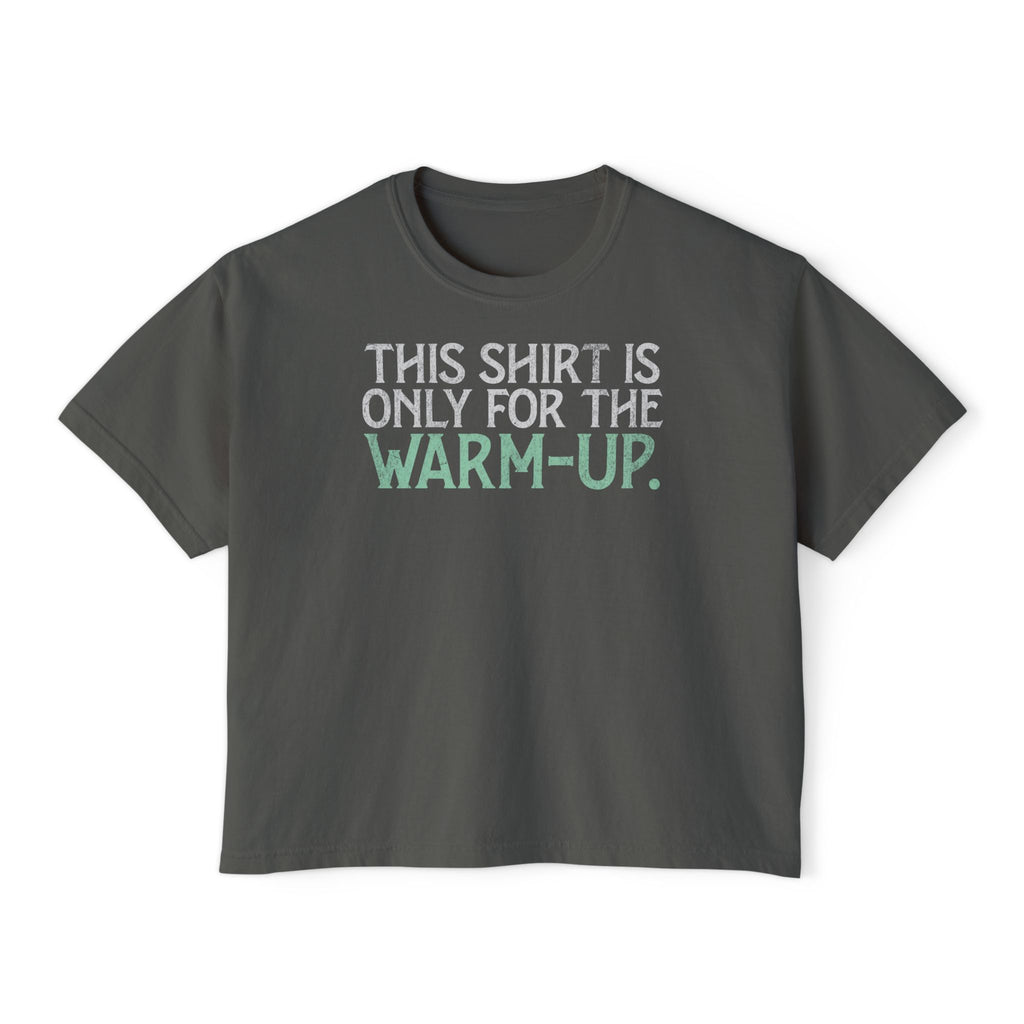 This Shirt Is Only For The Warm-Up Boxy T-shirt | Crossfit Workout Crop Top