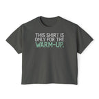 This Shirt Is Only For The Warm-Up Boxy T-shirt | Crossfit Workout Crop Top