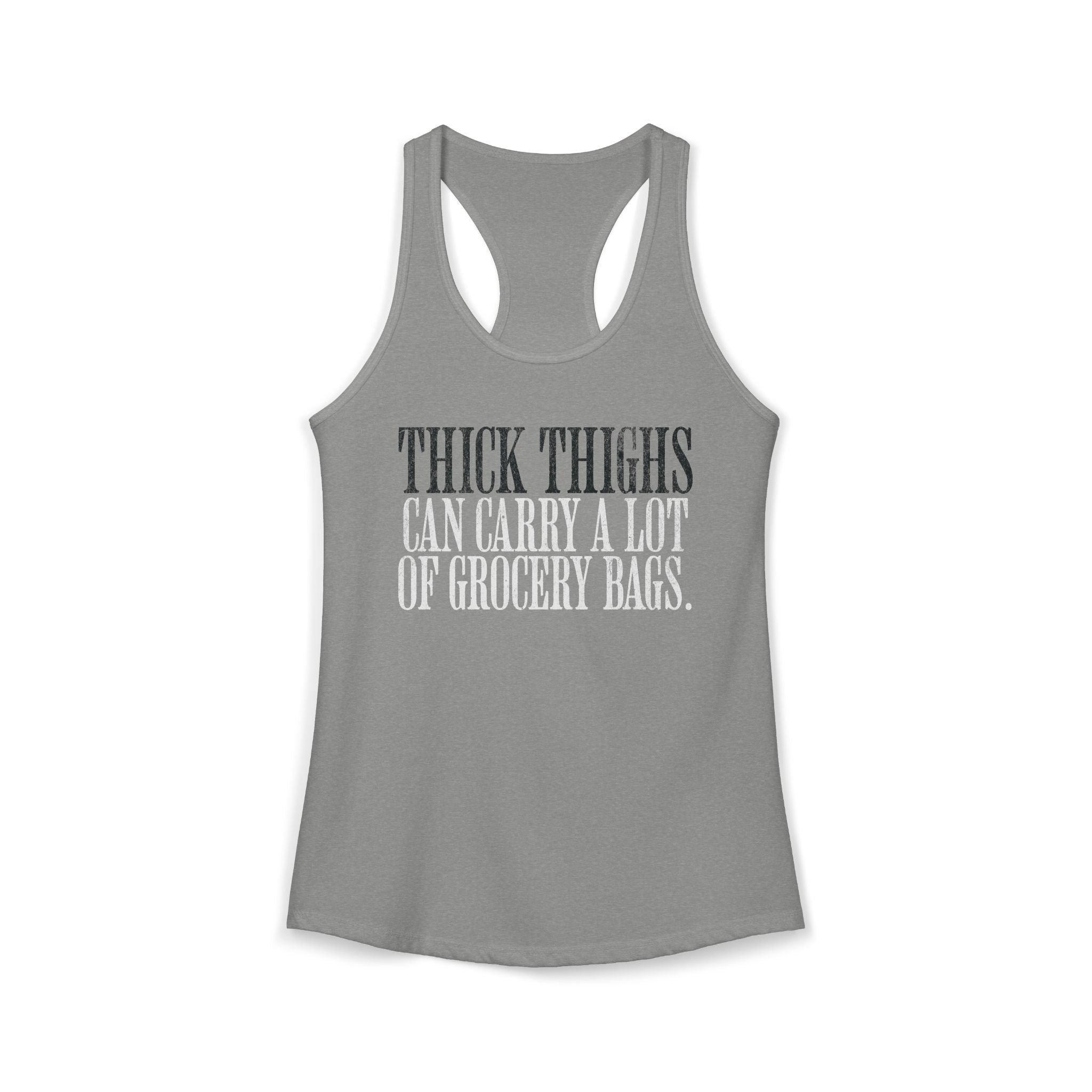 Thick Thighs Can Carry - Racerback Tank Top
