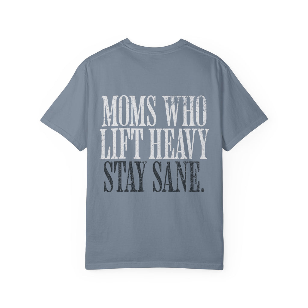 Moms Who Lift Heavy Stay Sane Gym T-shirt | Funny Women's Weightlifting Workout Tee