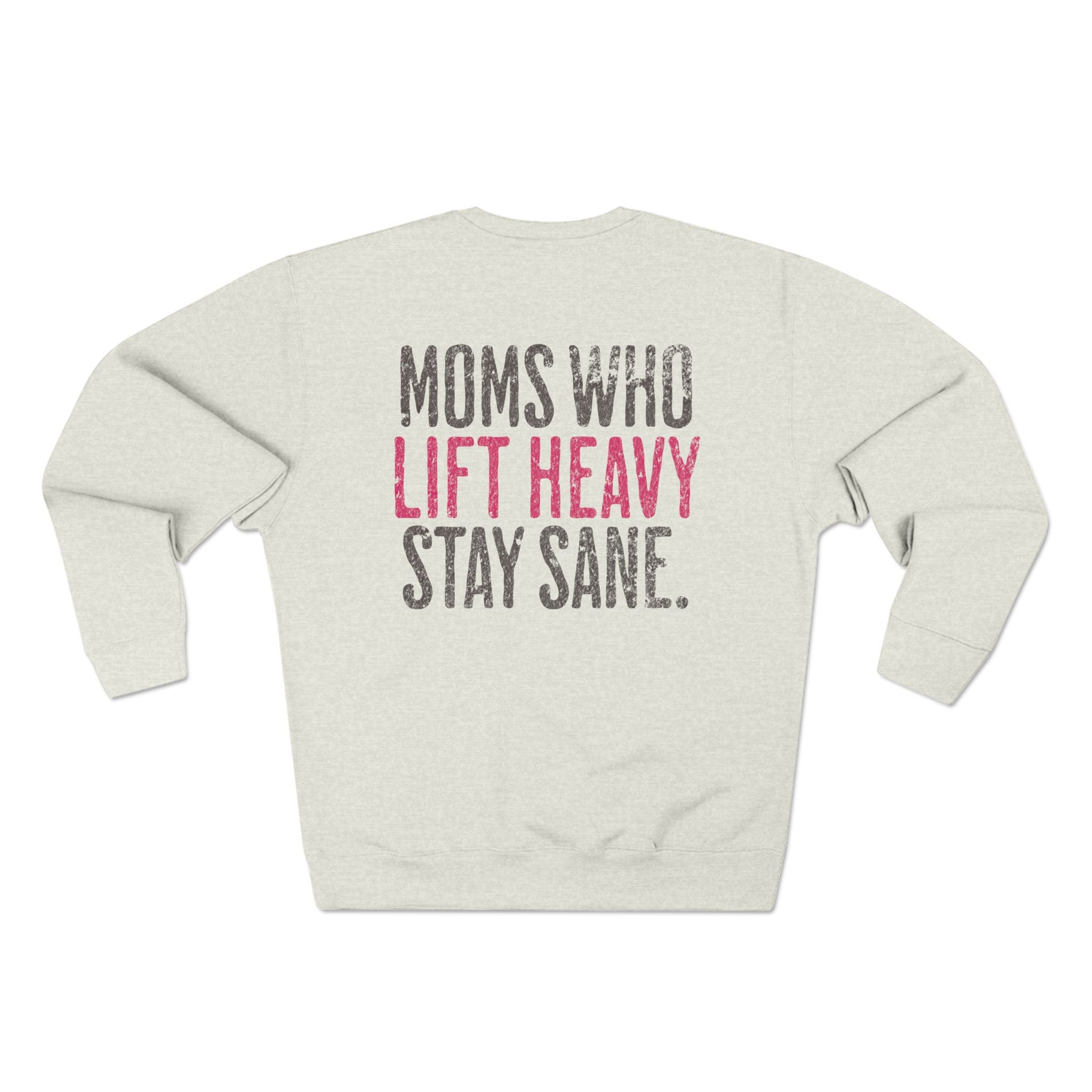 Moms Who Lift Heavy Stay Sane Gym Sweatshirt | Funny Women's Weightlifting Workout Pullover