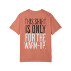 This Shirt is Only for the Warm-Up T-shirt | Unisex Crossfit Humor Tee