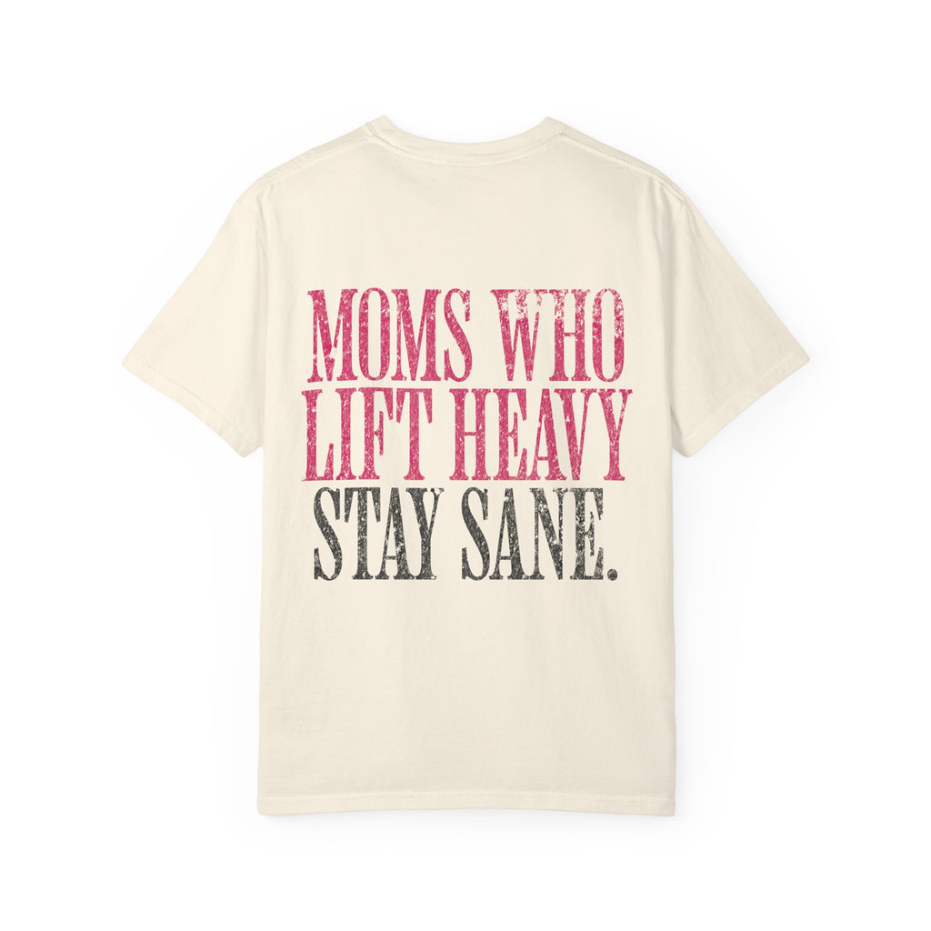 Moms Who Lift Heavy Stay Sane Gym T-shirt | Funny Women's Weightlifting Workout Tee