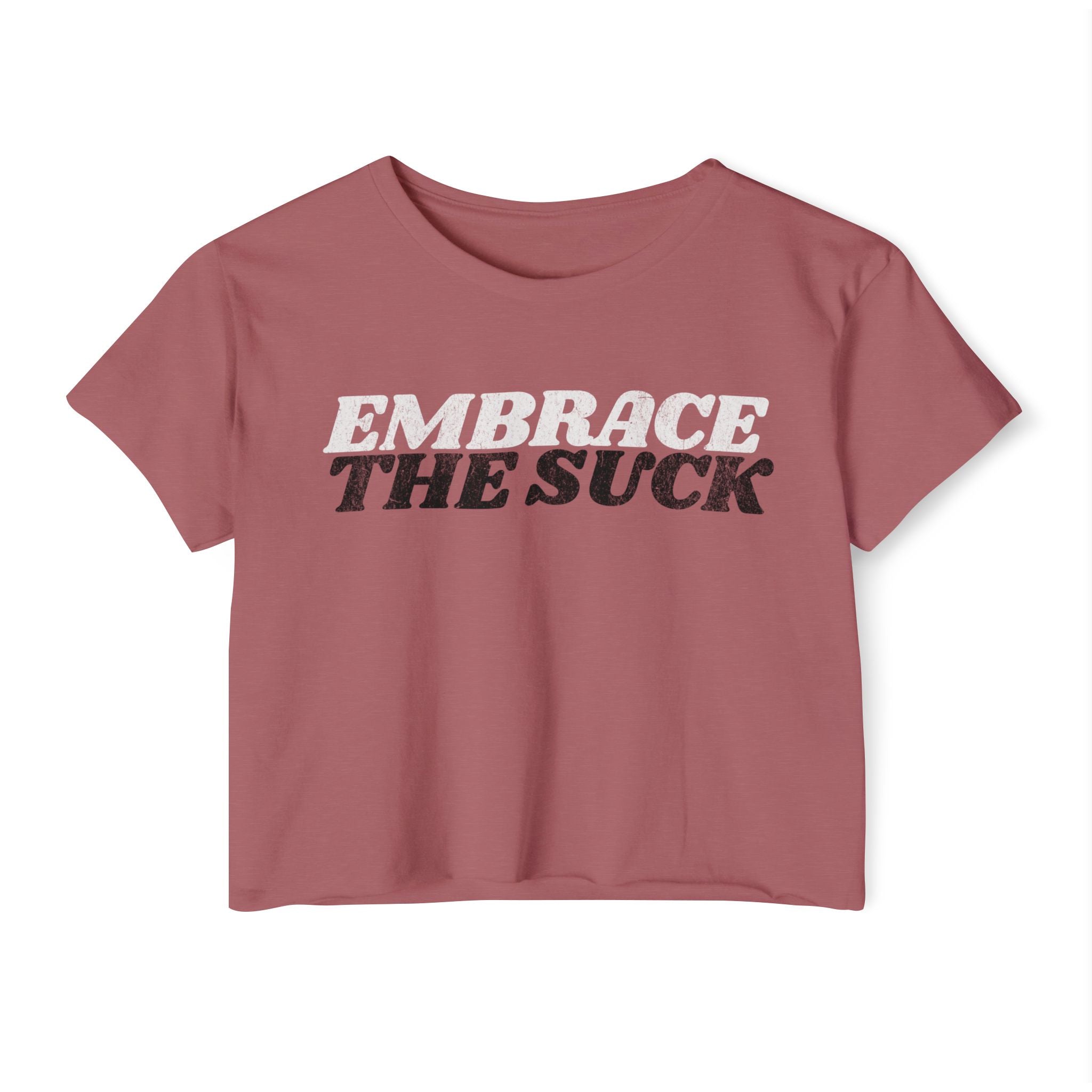 Embrace the Suck Workout Crop Top | Women's Gym Motivation T-shirt