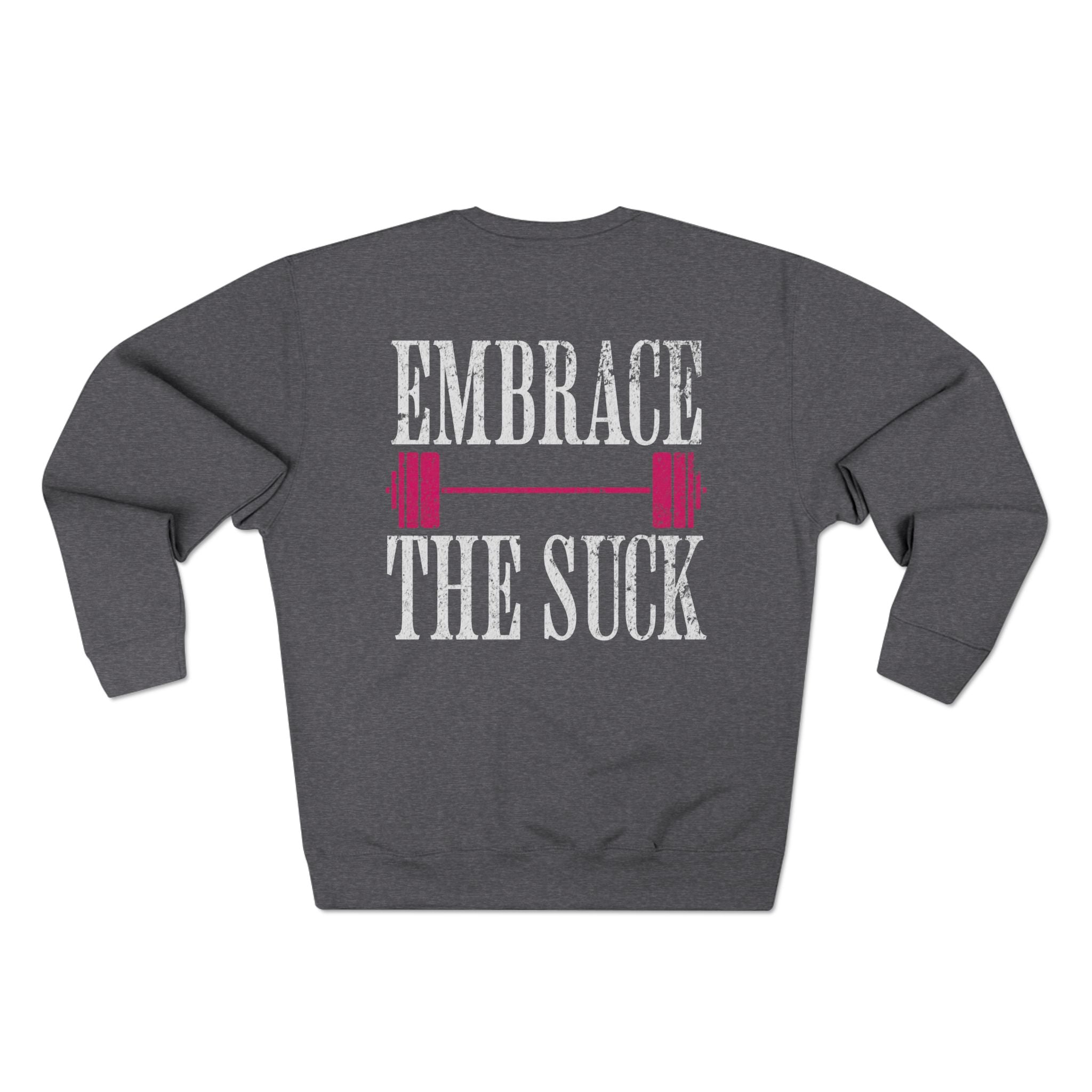 Embrace the Suck Crewneck Pullover | Gym Motivation Sweatshirt