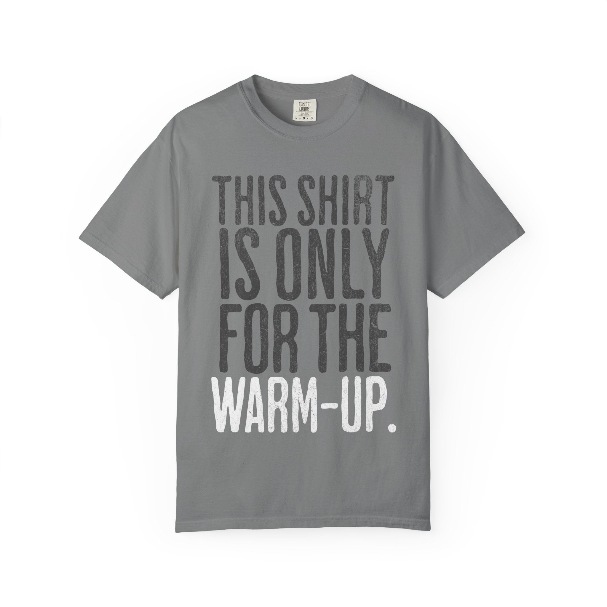 Workout T-Shirt — "This Shirt Is Only For The Warm-Up" Motivational Gym Tee