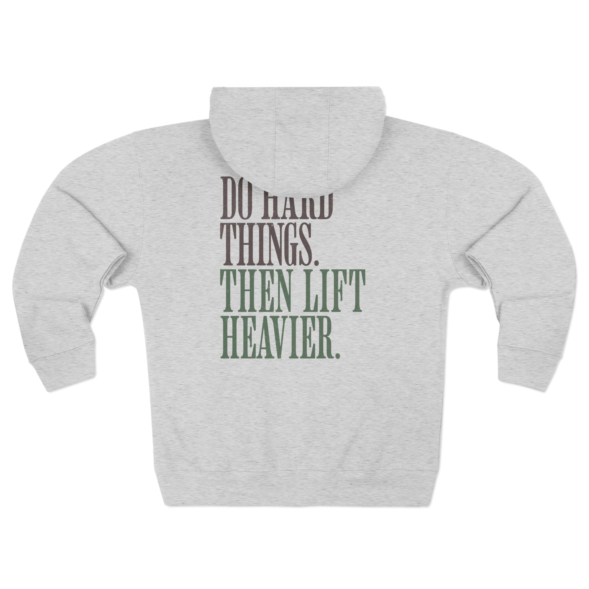 Do Hard Things Then Lift Heavier Hoodie | Weightlifting Motivational Zip Hoodie
