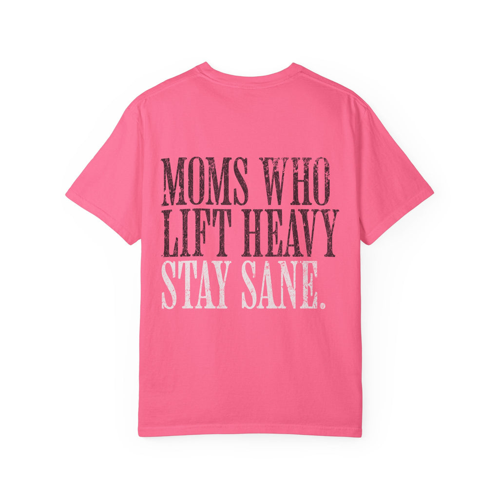 Moms Who Lift Heavy Stay Sane Gym T-shirt | Funny Women's Weightlifting Workout Tee