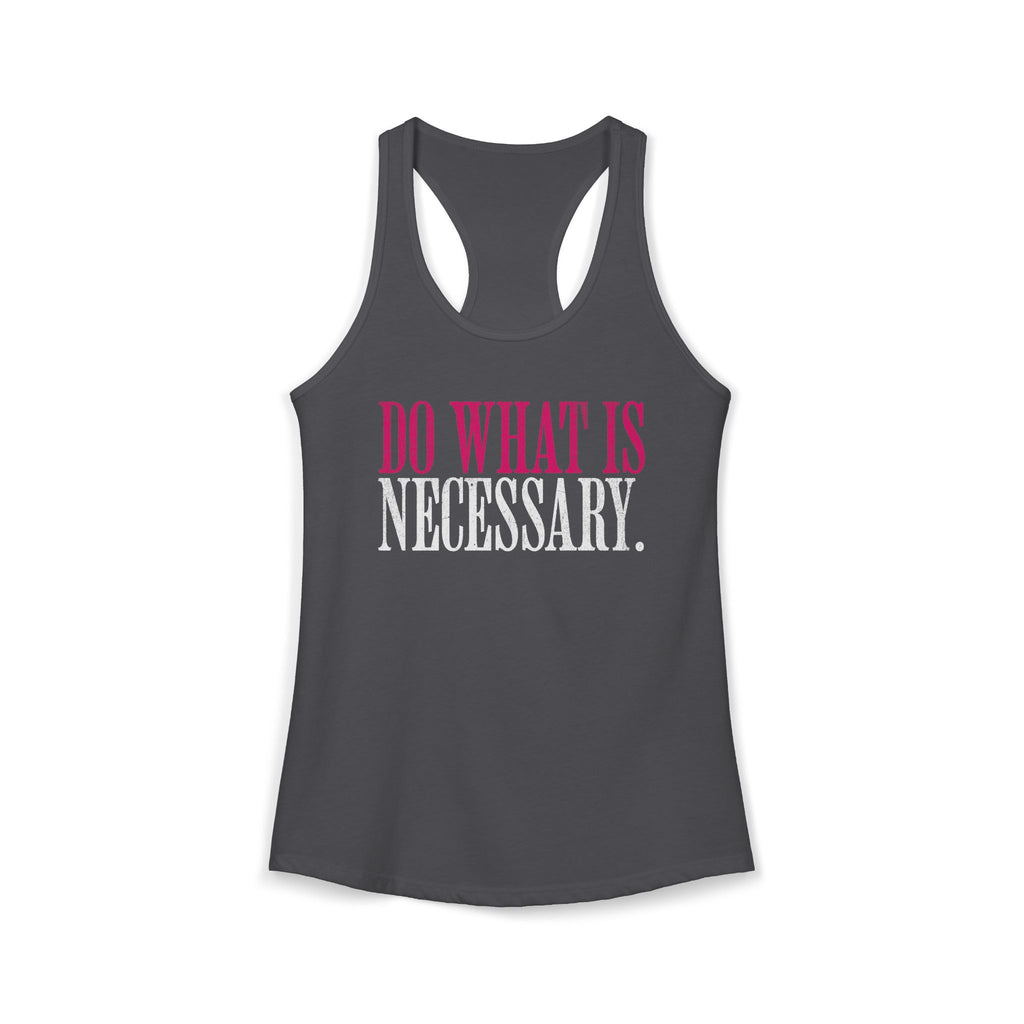 Do What Is Necessary - Racerback Tank Top