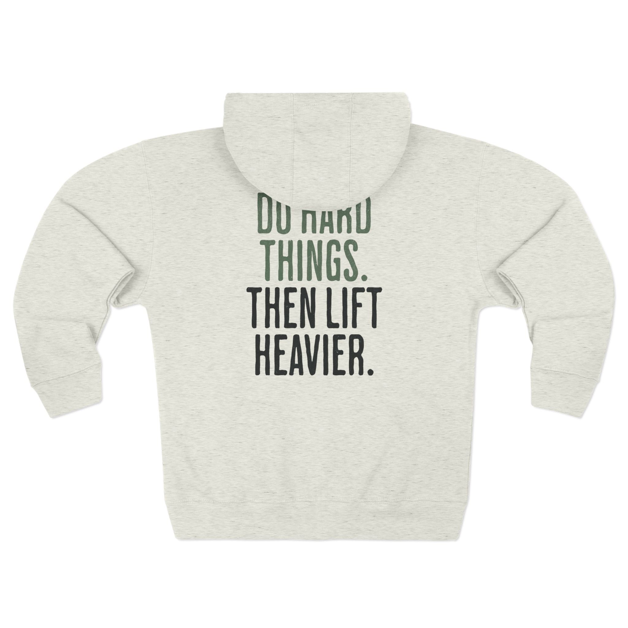 Do Hard Things Then Lift Heavier Zip-Up Hoodie | Gym Motivation Sweatshirt