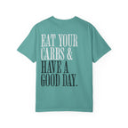 Eat Your Carbs & Have a Good Day T-Shirt | Crossfit Humor Workout Gym Tee