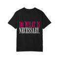 Do What Is Necessary Gym T-Shirt | Motivational Workout Tee