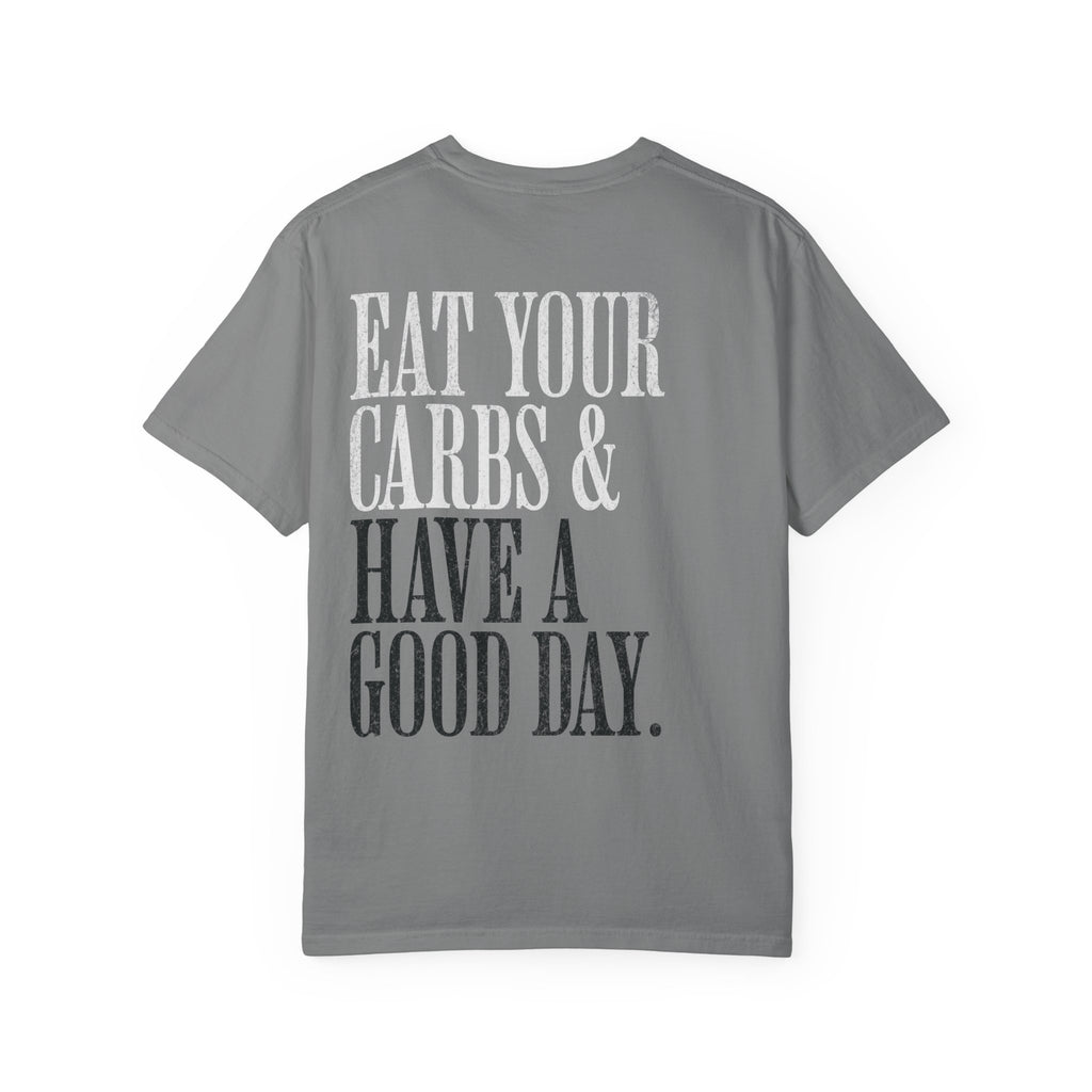 Eat Your Carbs & Have a Good Day T-Shirt | Crossfit Humor Workout Gym Tee
