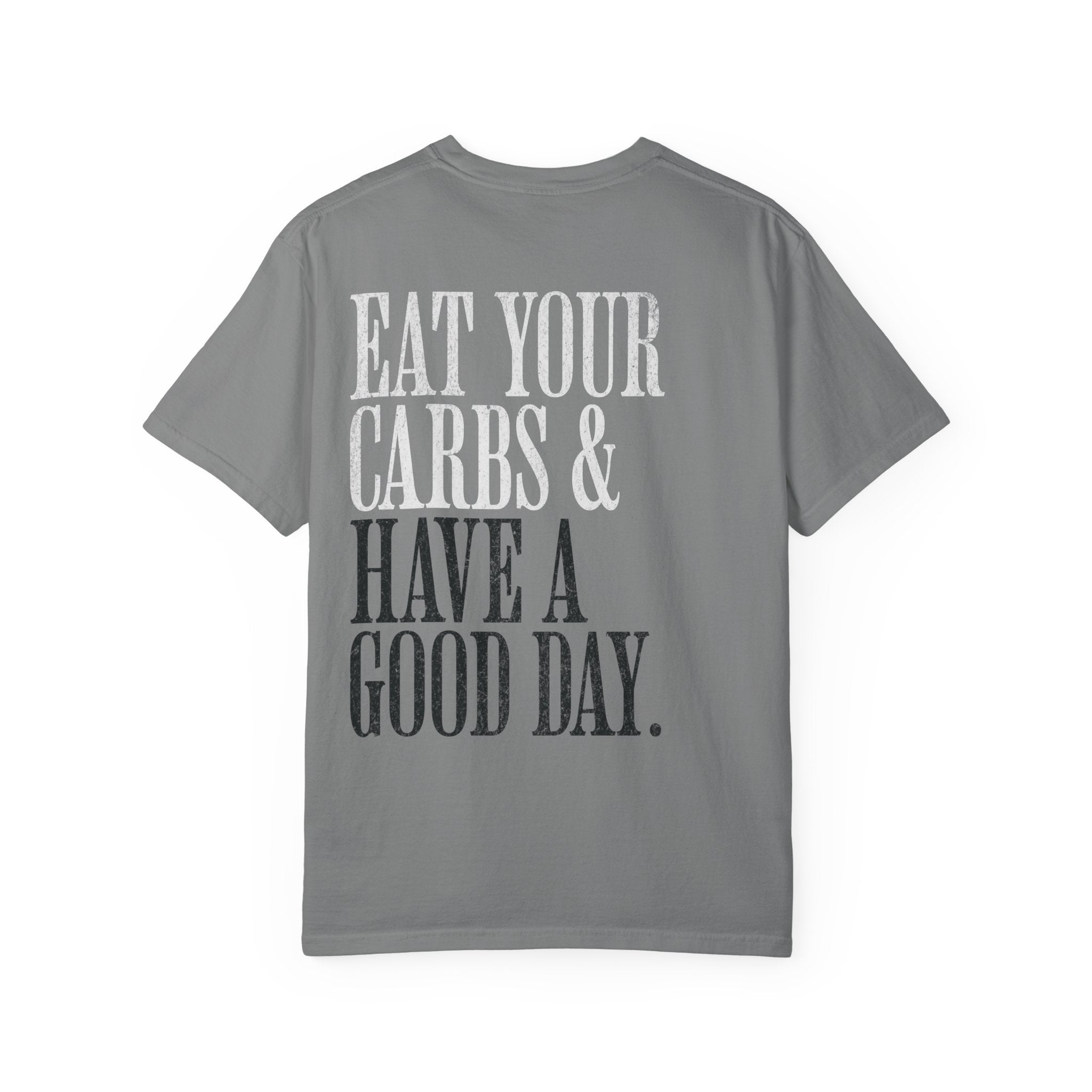 Eat Your Carbs & Have a Good Day T-Shirt | Crossfit Humor Workout Gym Tee
