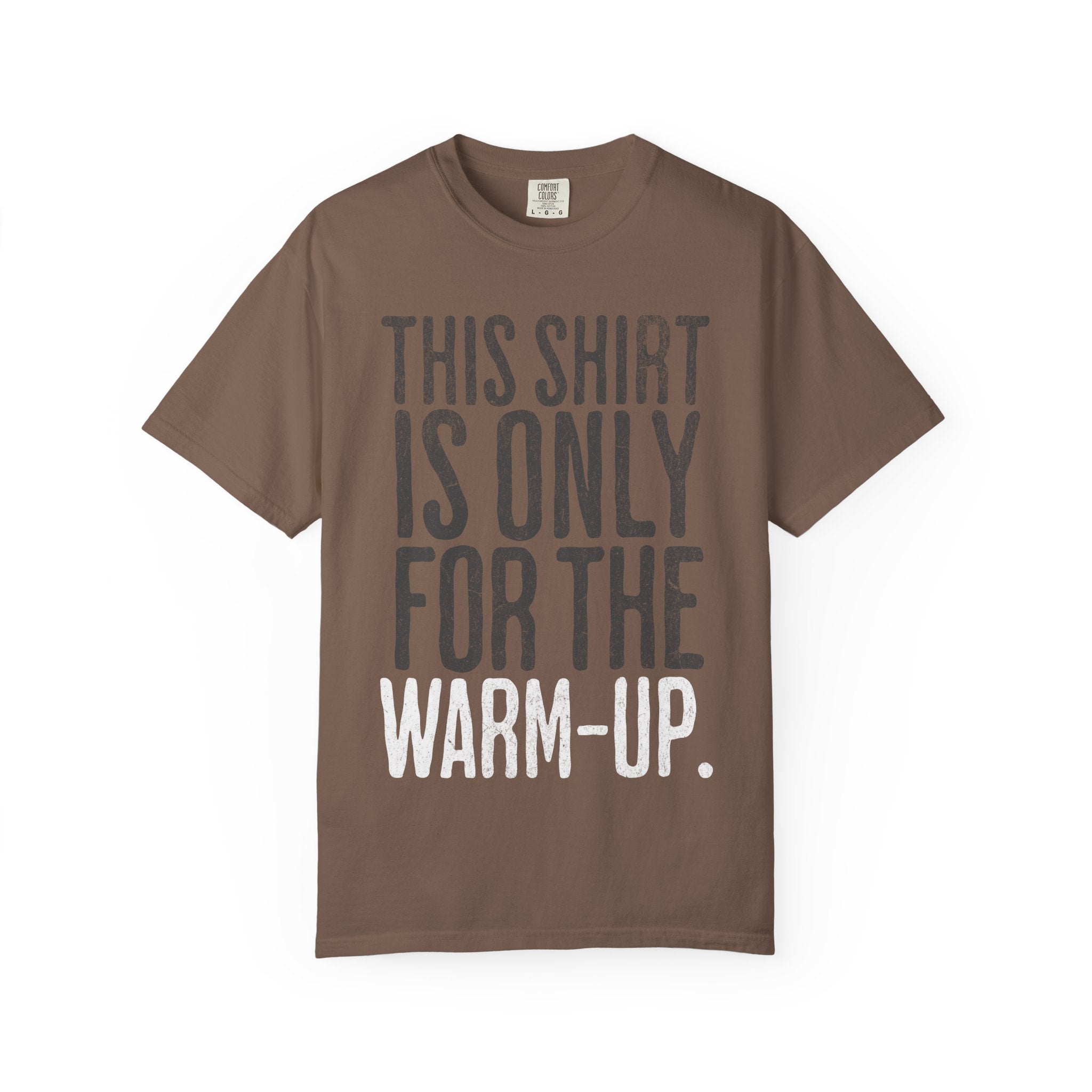 Workout T-Shirt — "This Shirt Is Only For The Warm-Up" Motivational Gym Tee
